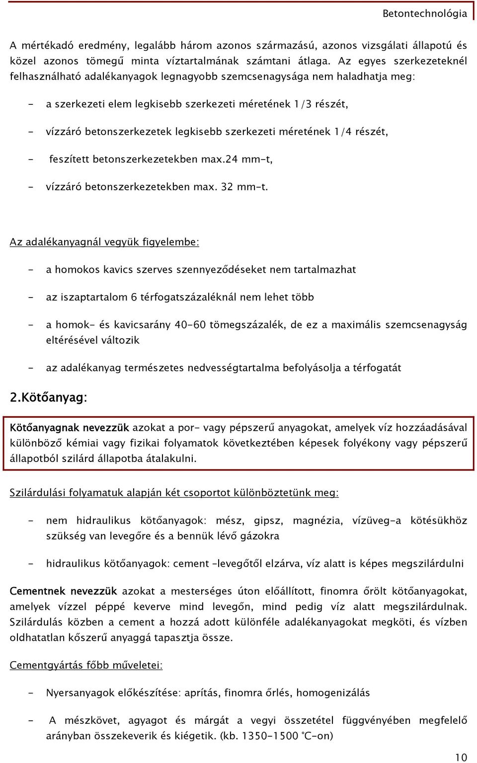 szerkezeti méretének 1/4 részét, - feszített betonszerkezetekben max.24 mm-t, - vízzáró betonszerkezetekben max. 32 mm-t.