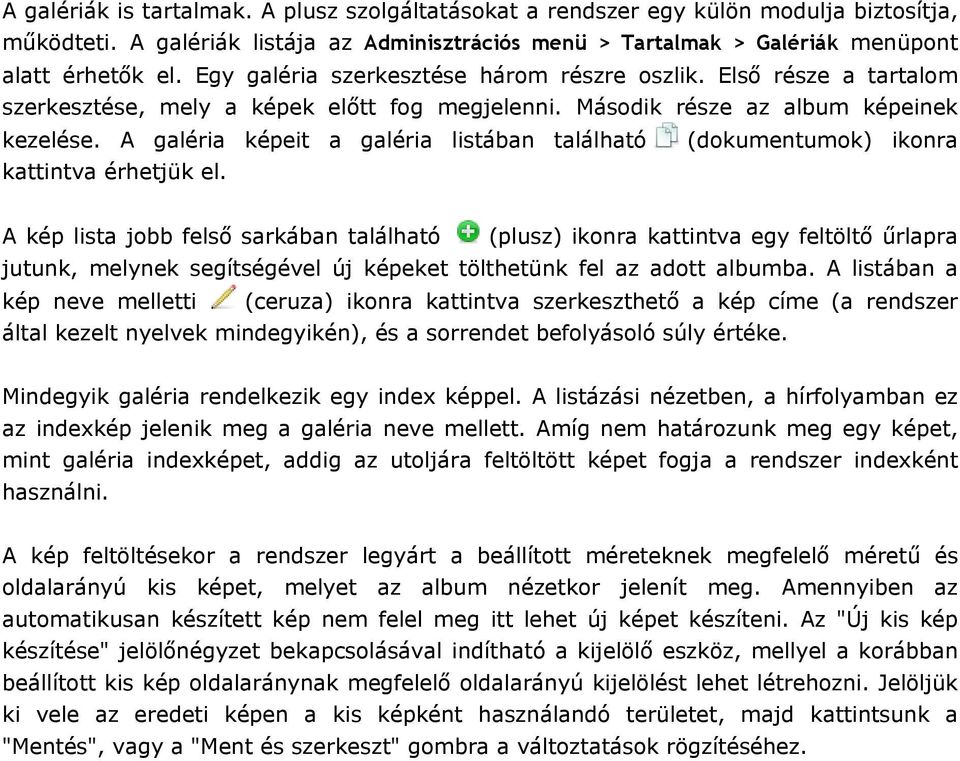 A galéria képeit a galéria listában található (dokumentumok) ikonra kattintva érhetjük el.