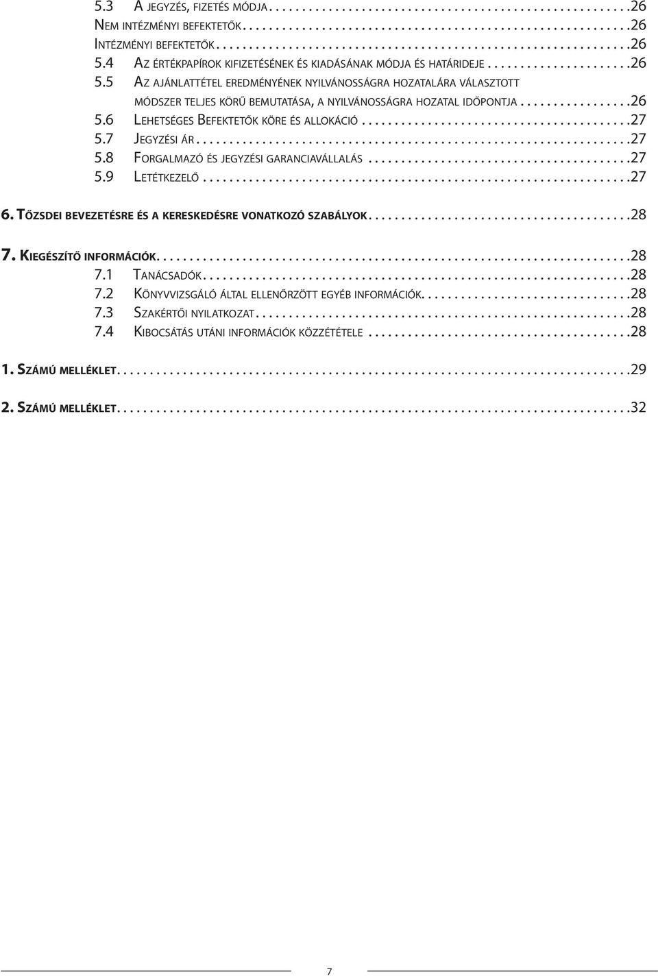 4 Az értékpapírok kifizetésének és kiadásának módja és határideje..................... 26 5.