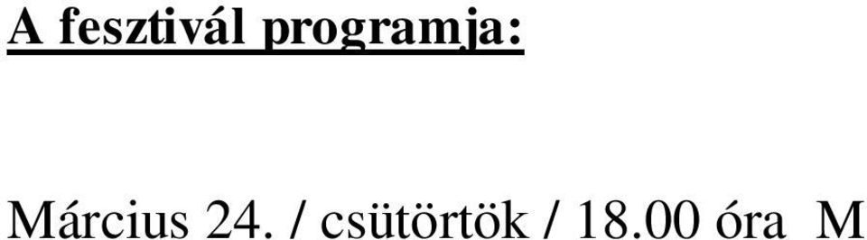 korcsoportnak 9.15 Sorsolás I. II. korcsoport Ünnepélyes megnyitó - Dr. Juhász Enik polgármester 9.30-10.30 I. korcsoport bemutatkozása / 10 növendék / 10.30-10.45 Szünet 10.45-11.30 I. korcsoport bemutatkozása / 10 növendék / 11.