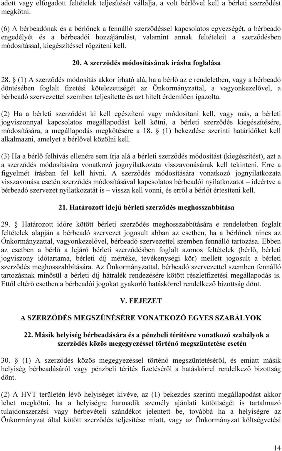 kiegészítéssel rögzíteni kell. 20. A szerződés módosításának írásba foglalása 28.