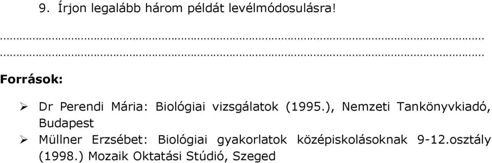 ), Nemzeti Tankönyvkiadó, Budapest Müllner Erzsébet: Biológiai