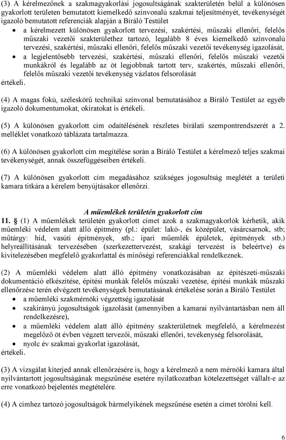 műszaki ellenőri, felelős műszaki vezetői tevékenység igazolását, a legjelentősebb tervezési, szakértési, műszaki ellenőri, felelős műszaki vezetői munkákról és legalább az öt legjobbnak tartott