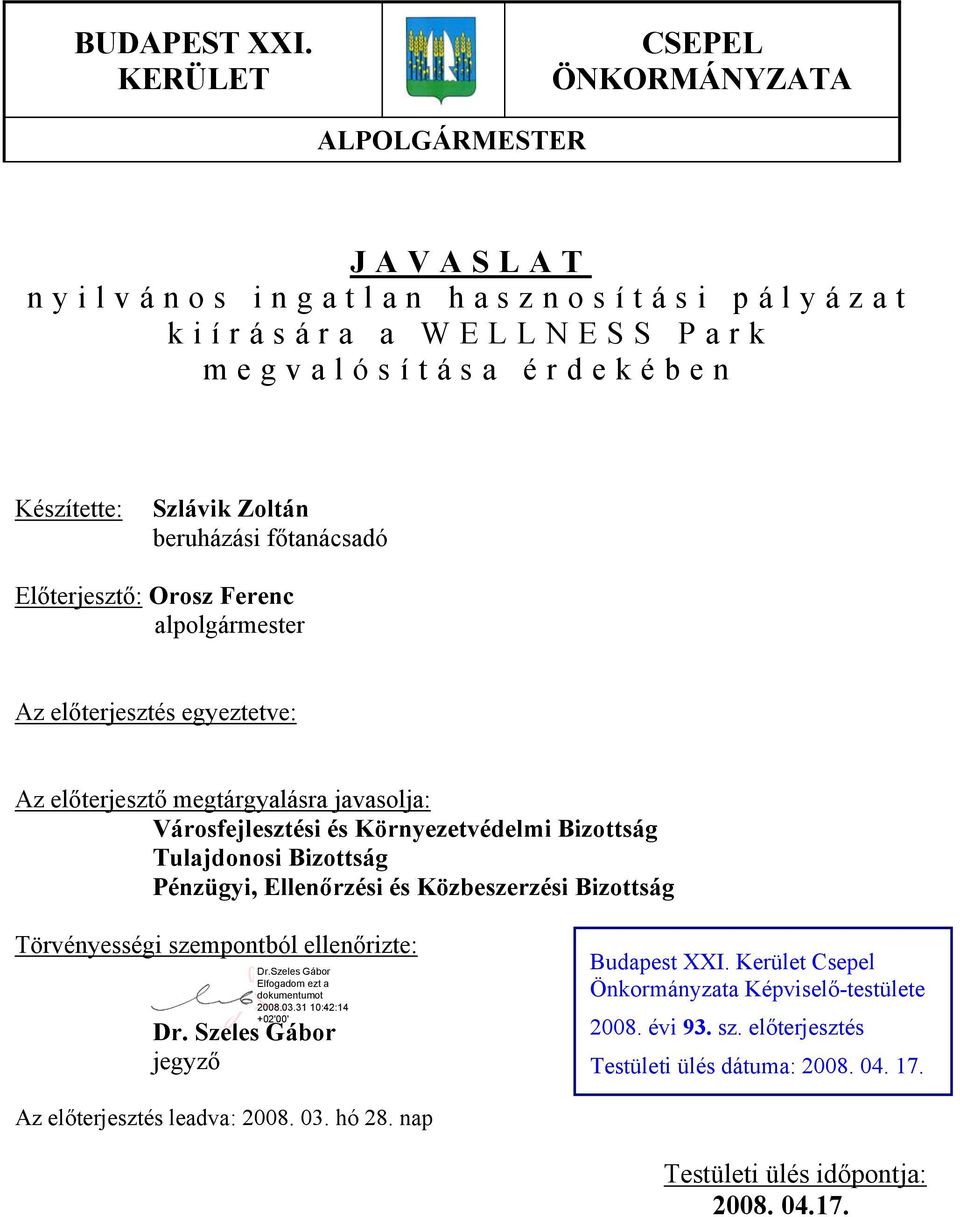 Tulajdonosi Bizottság Pénzügyi, Ellenőrzési és Közbeszerzési Bizottság Törvényességi szempontból ellenőrizte: Dr. Szeles Gábor Budapest XXI.