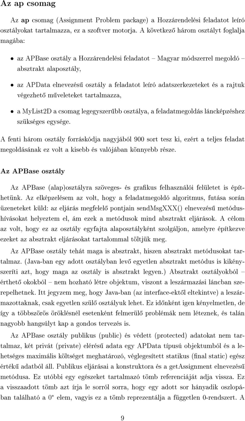 adatszerkezeteket és a rajtuk végezhet m veleteket tartalmazza, a MyList2D a csomag legegyszer bb osztálya, a feladatmegoldás láncképzéshez szükséges egysége.