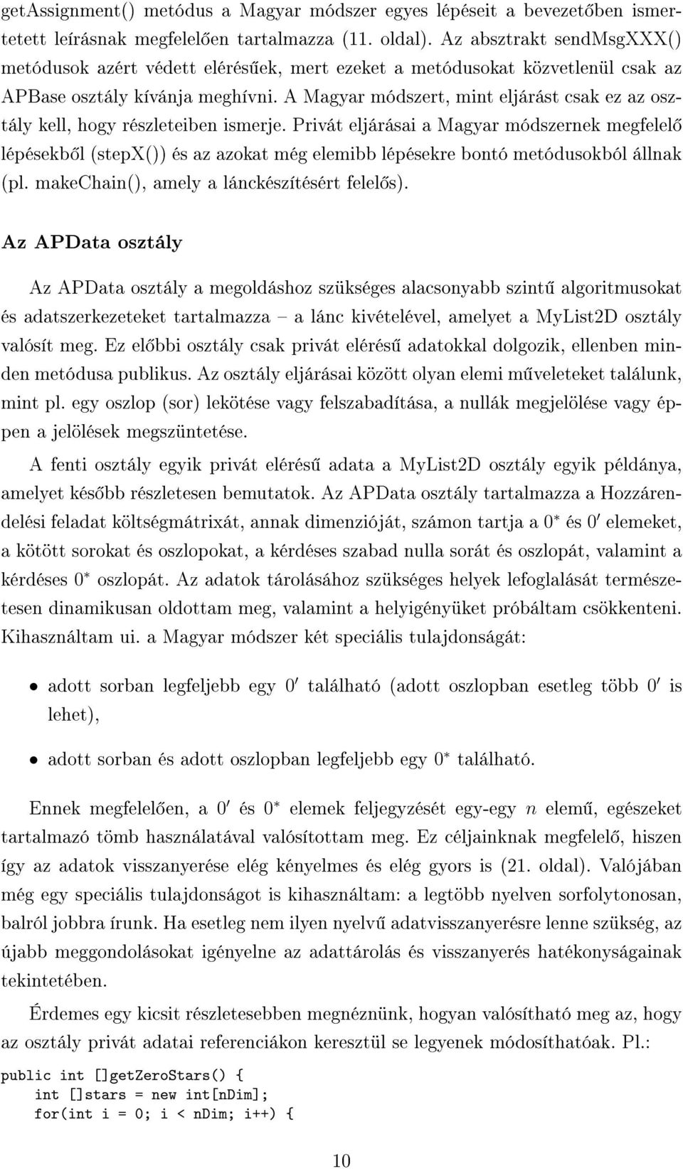 A Magyar módszert, mint eljárást csak ez az osztály kell, hogy részleteiben ismerje.