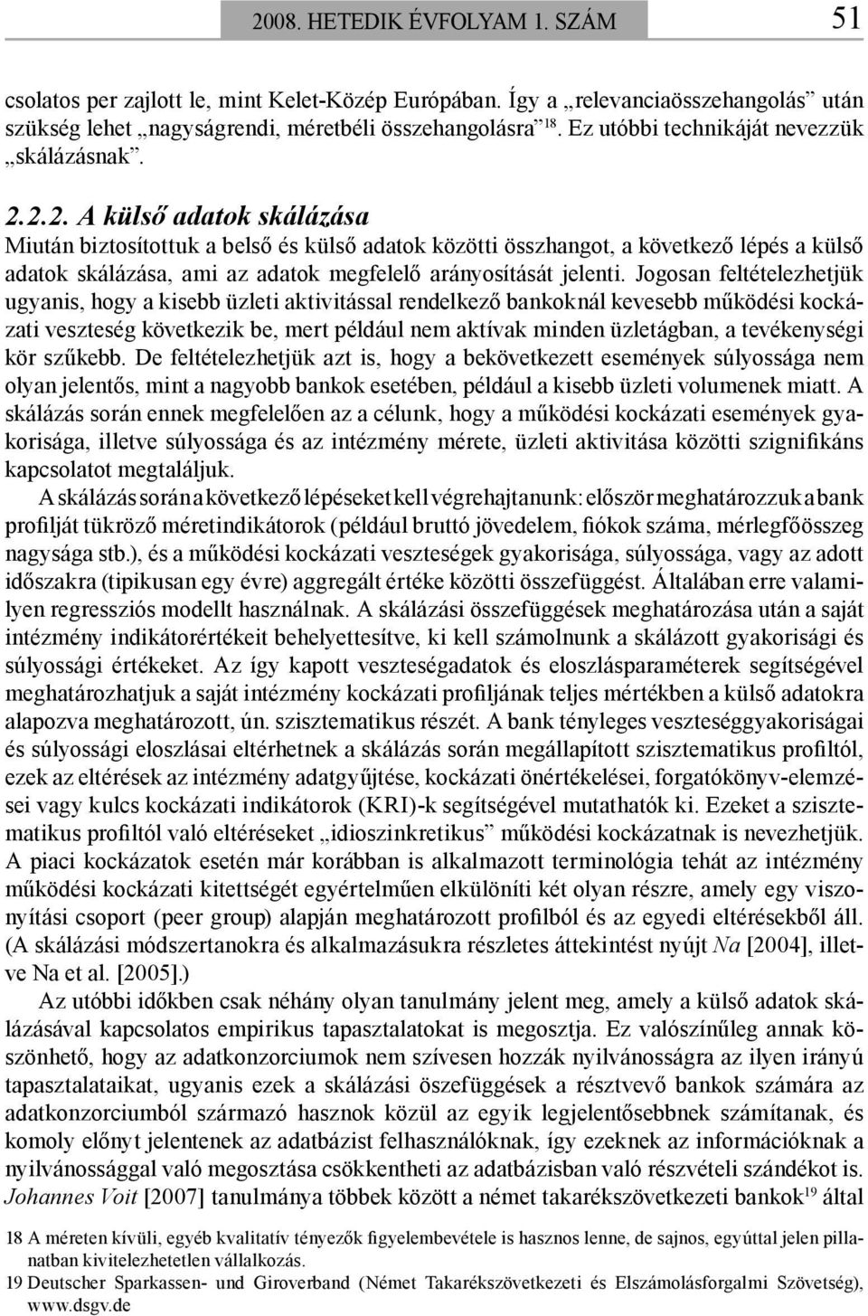 2.2. A külső adatok skálázása Miután biztosítottuk a belső és külső adatok közötti összhangot, a következő lépés a külső adatok skálázása, ami az adatok megfelelő arányosítását jelenti.