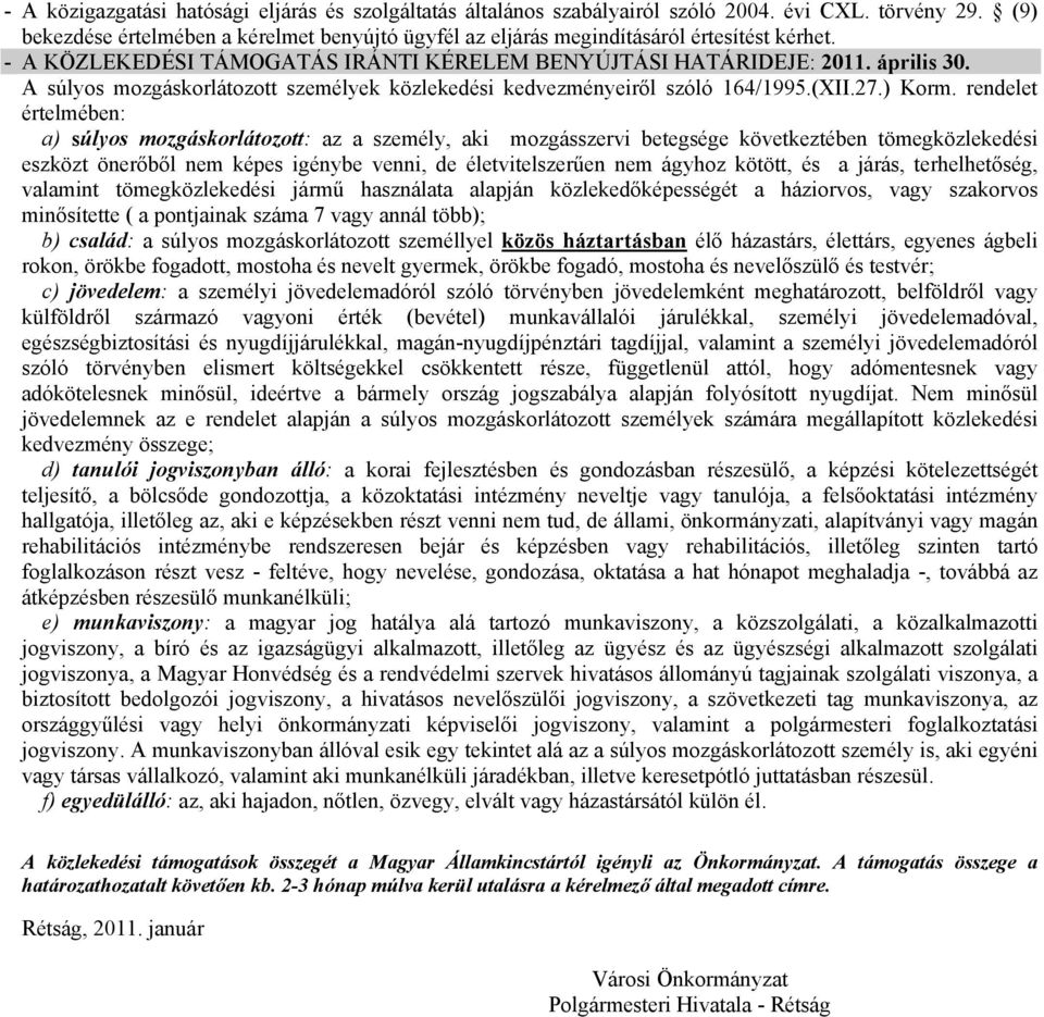 A súlyos mozgáskorlátozott személyek közlekedési kedvezményeiről szóló 164/1995.(XII.27.) Korm.