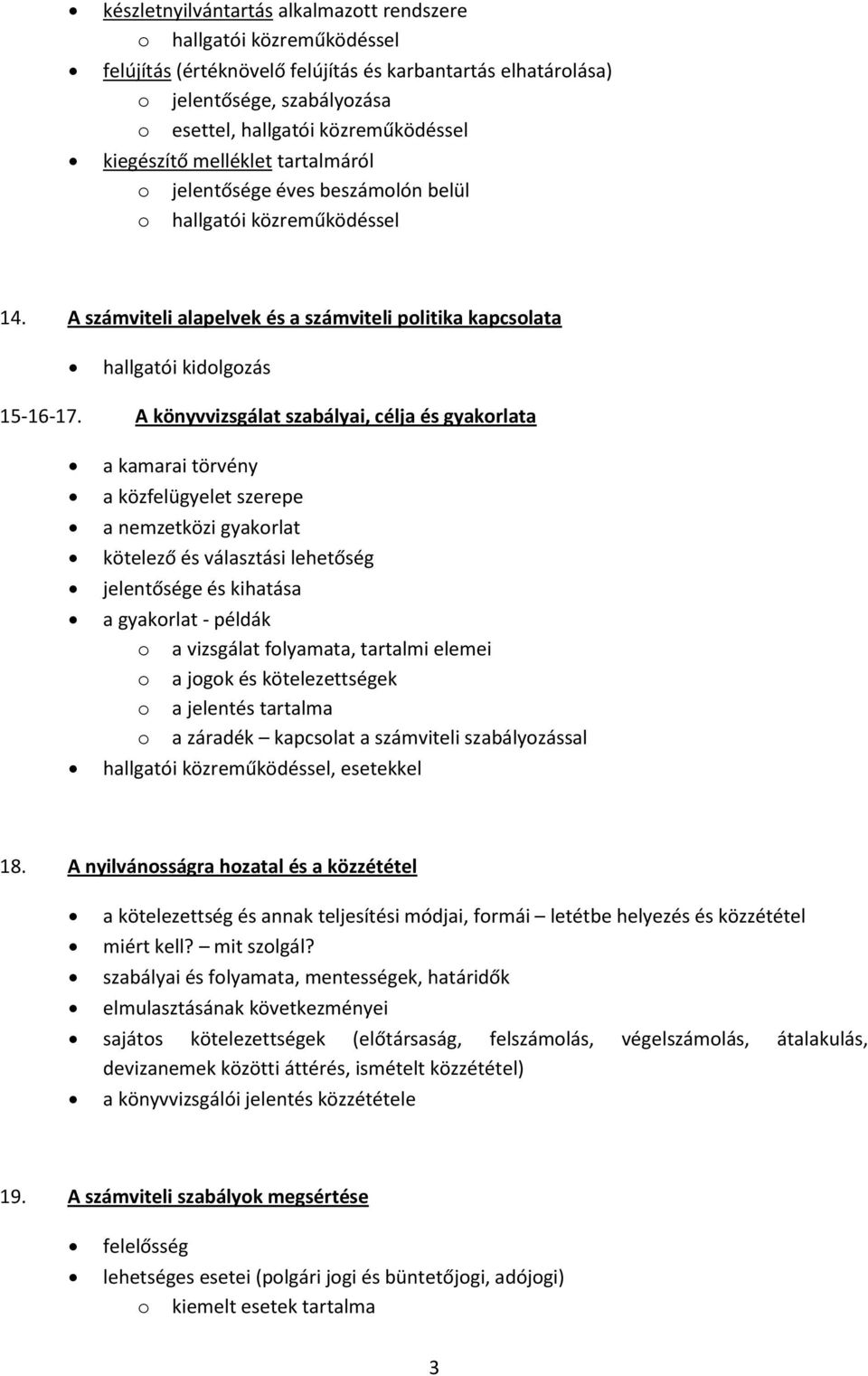 A könyvvizsgálat szabályai, célja és gyakorlata a kamarai törvény a közfelügyelet szerepe a nemzetközi gyakorlat kötelező és választási lehetőség jelentősége és kihatása a gyakorlat - példák o a