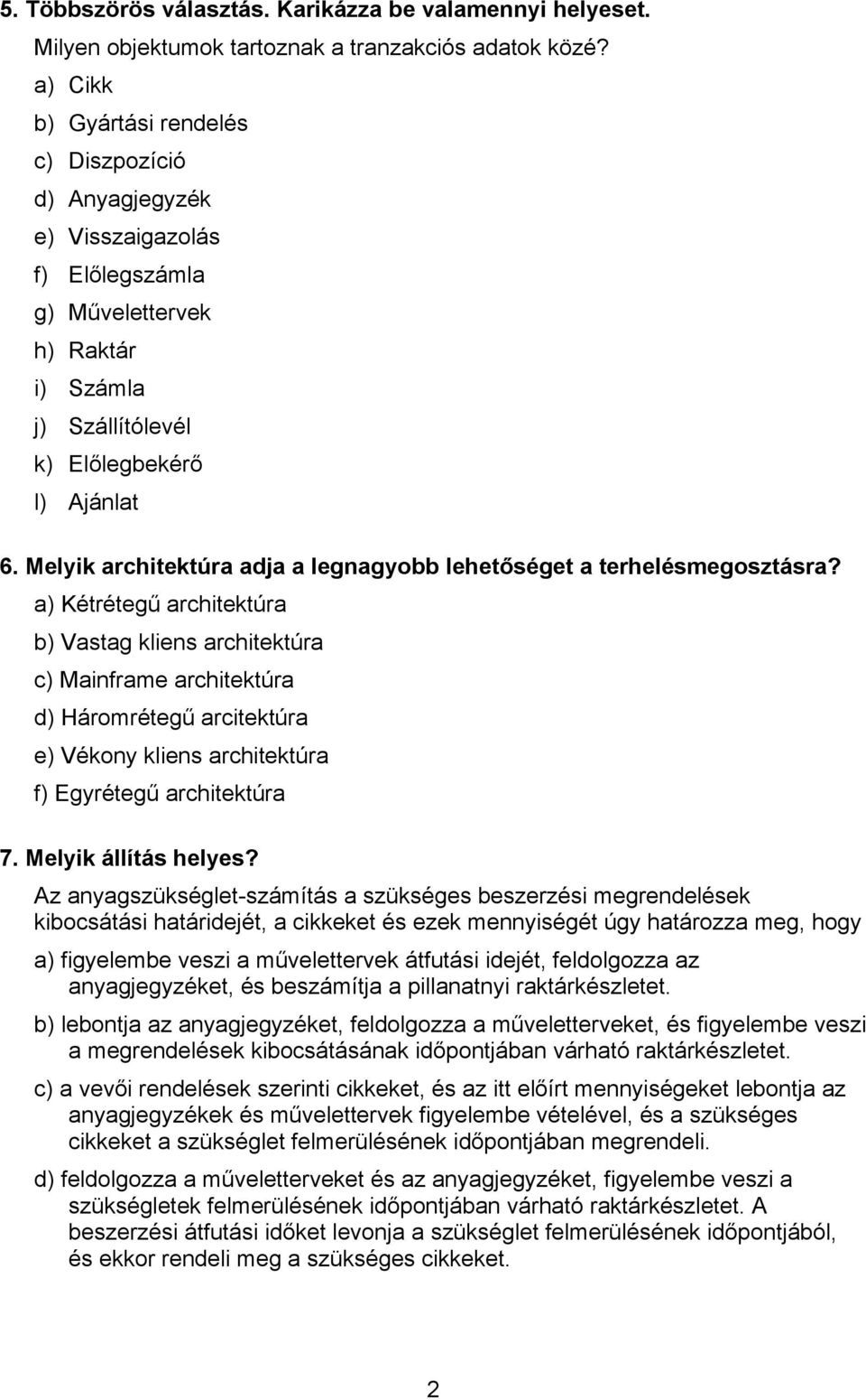 Melyik architektúra adja a legnagyobb lehetőséget a terhelésmegosztásra?