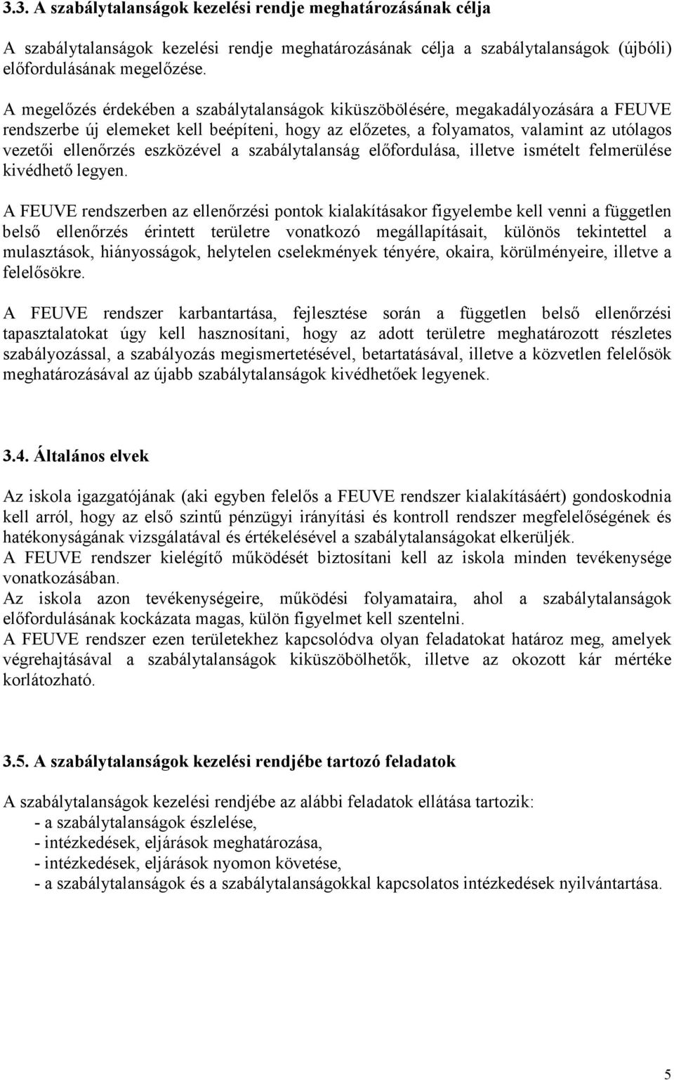 eszközével a szabálytalanság előfordulása, illetve ismételt felmerülése kivédhető legyen.