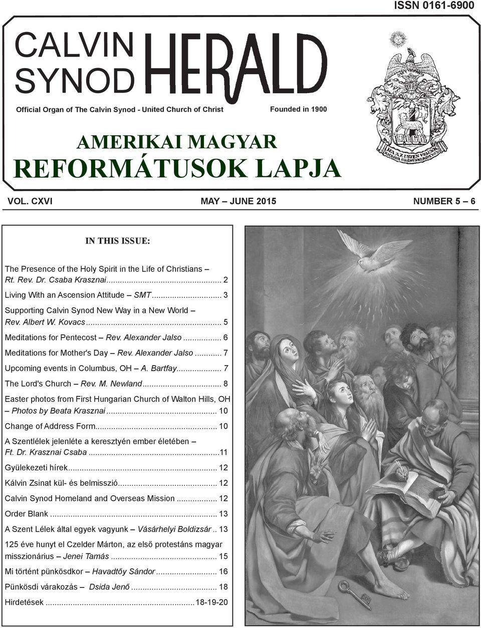 .. 3 Supporting Calvin Synod New Way in a New World Rev. Albert W. Kovacs... 5 Meditations for Pentecost Rev. Alexander Jalso... 6 Meditations for Mother's Day Rev. Alexander Jalso... 7 Upcoming events in Columbus, OH A.