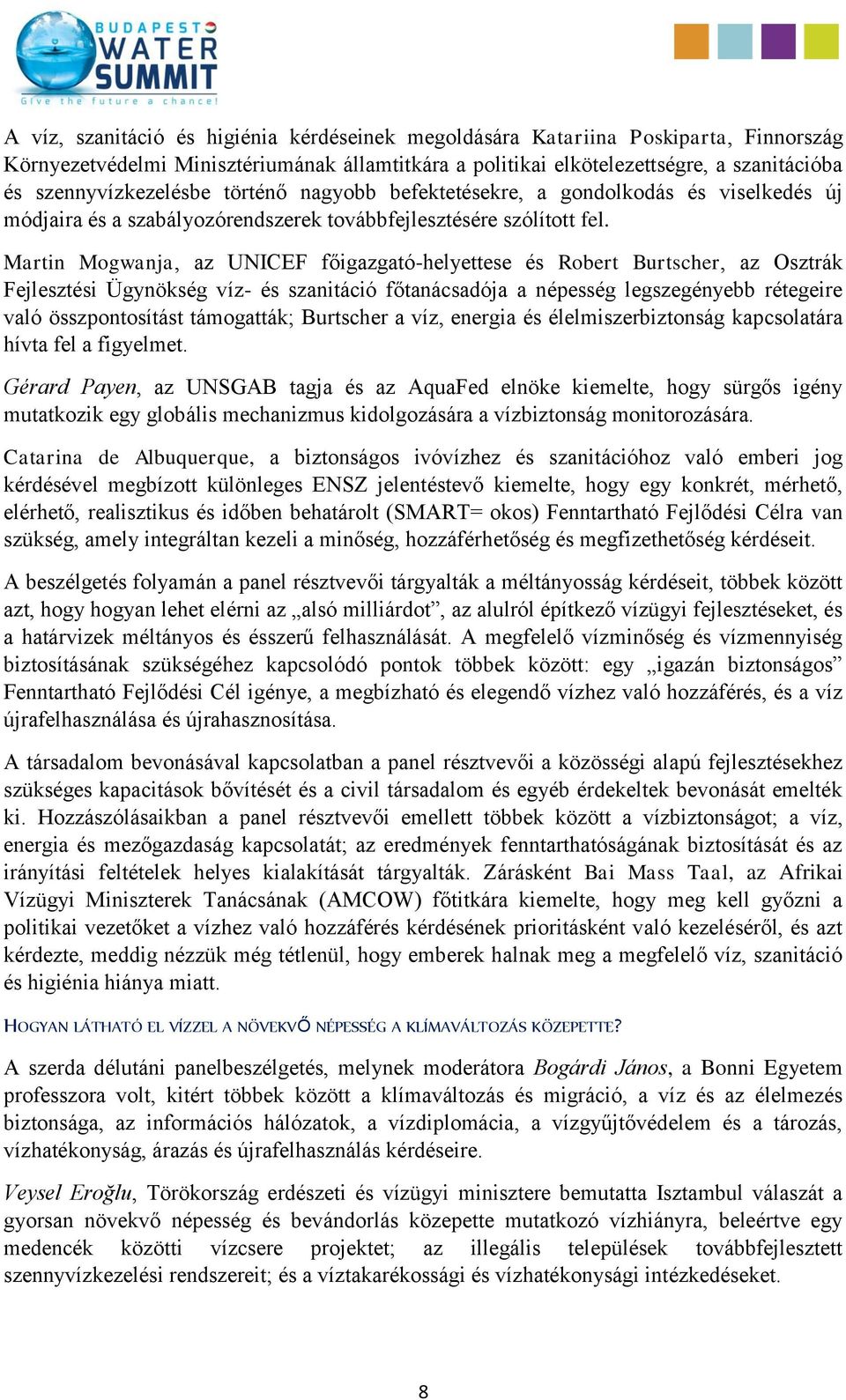 Martin Mogwanja, az UNICEF főigazgató-helyettese és Robert Burtscher, az Osztrák Fejlesztési Ügynökség víz- és szanitáció főtanácsadója a népesség legszegényebb rétegeire való összpontosítást