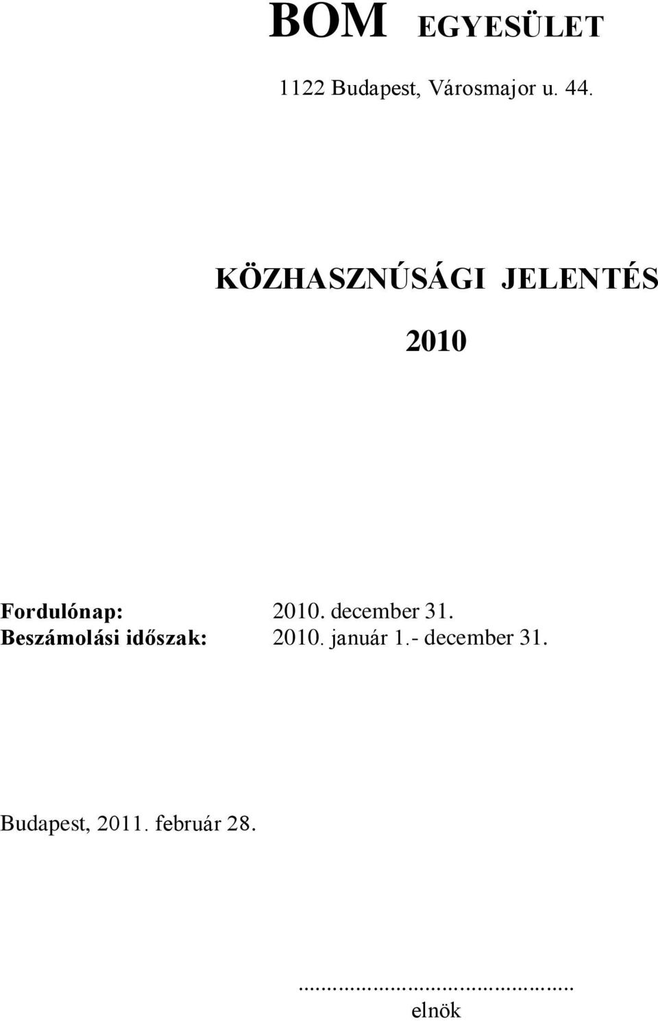 december 31. Beszámolási időszak: 2010. január 1.