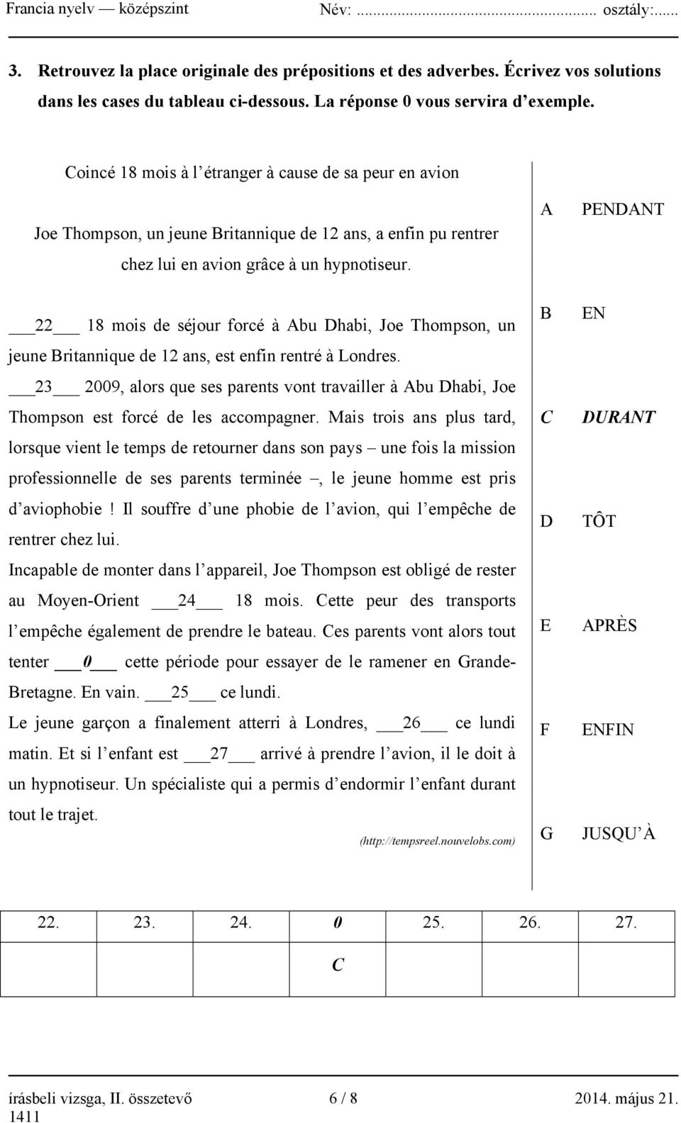 A PENDANT 22 18 mois de séjour forcé à Abu Dhabi, Joe Thompson, un jeune Britannique de 12 ans, est enfin rentré à Londres.