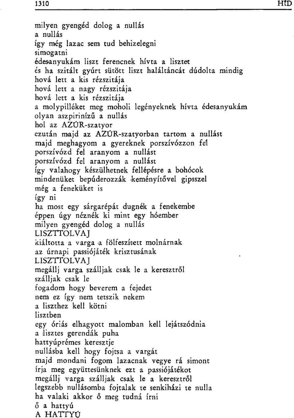 az AZÜR-szatyorban tartom a nullást majd meghagyom a gyereknek porszívózzon fel porszívózd fel aranyoma nullást porszívózd fel aranyoma nullást így valahogy készülhetnek fellépésre a bohócok