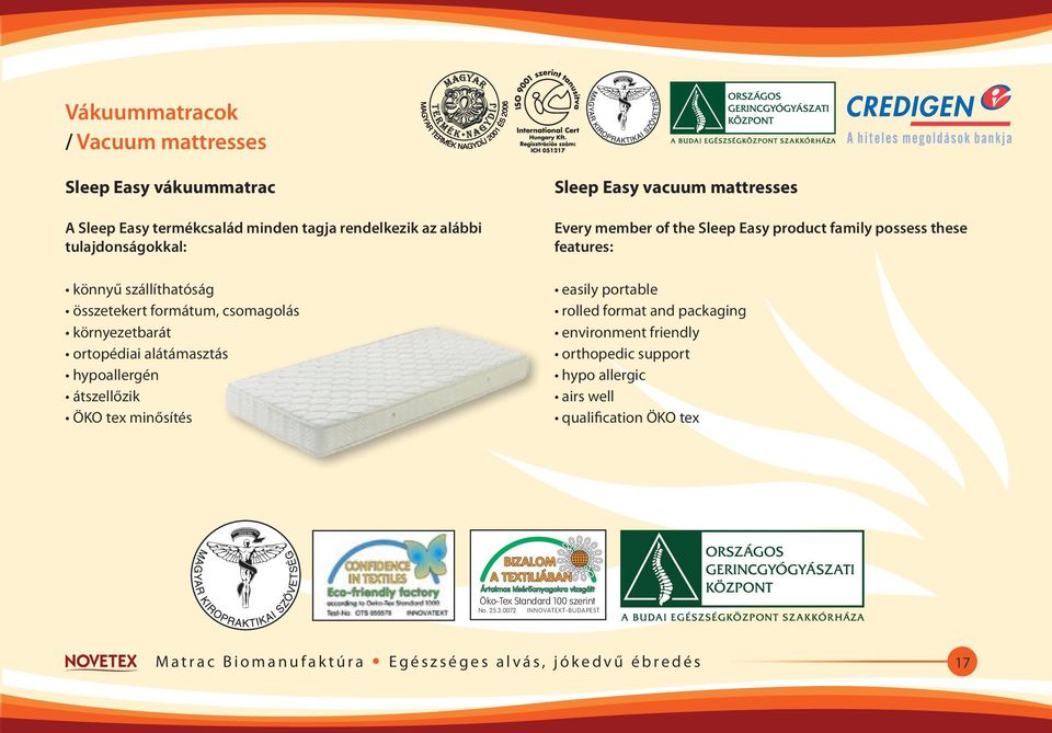 Sleep Easy vacuum mattresses Every member of the Sleep Easy product family possess these features: easily portable rolled format and