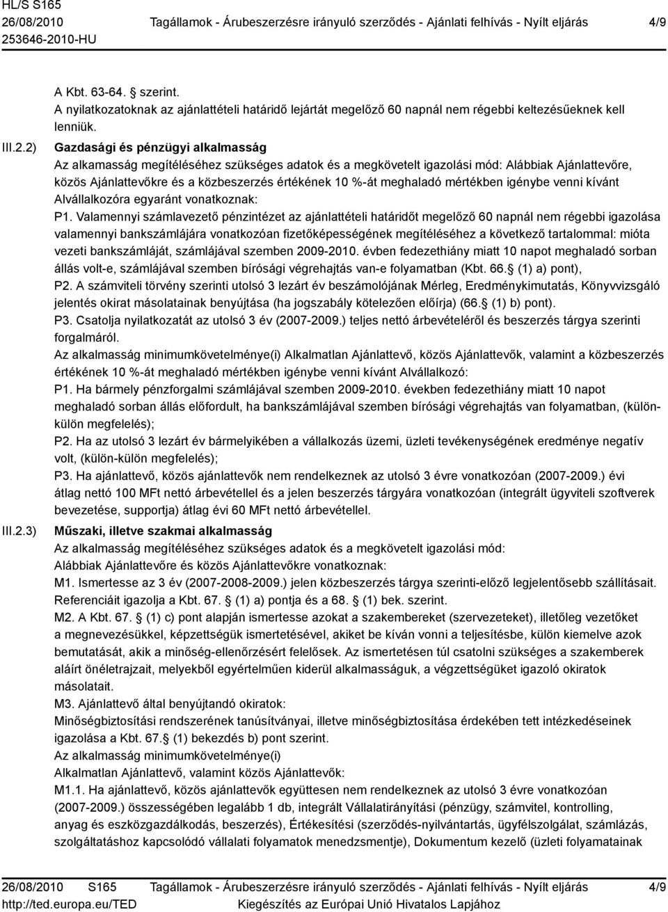 meghaladó mértékben igénybe venni kívánt Alvállalkozóra egyaránt vonatkoznak: P1.