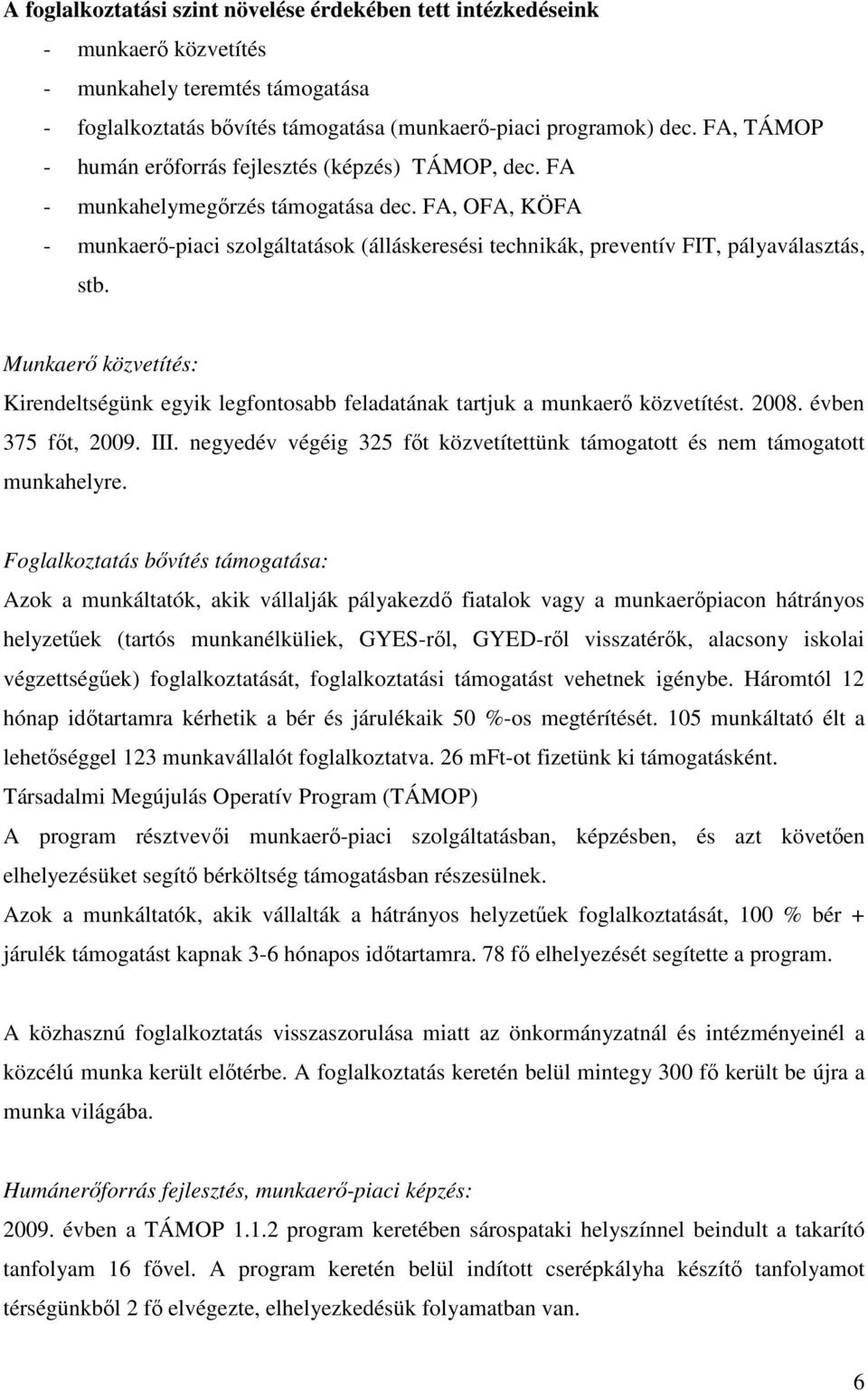 FA, OFA, KÖFA - munkaerı-piaci szolgáltatások (álláskeresési technikák, preventív FIT, pályaválasztás, stb.