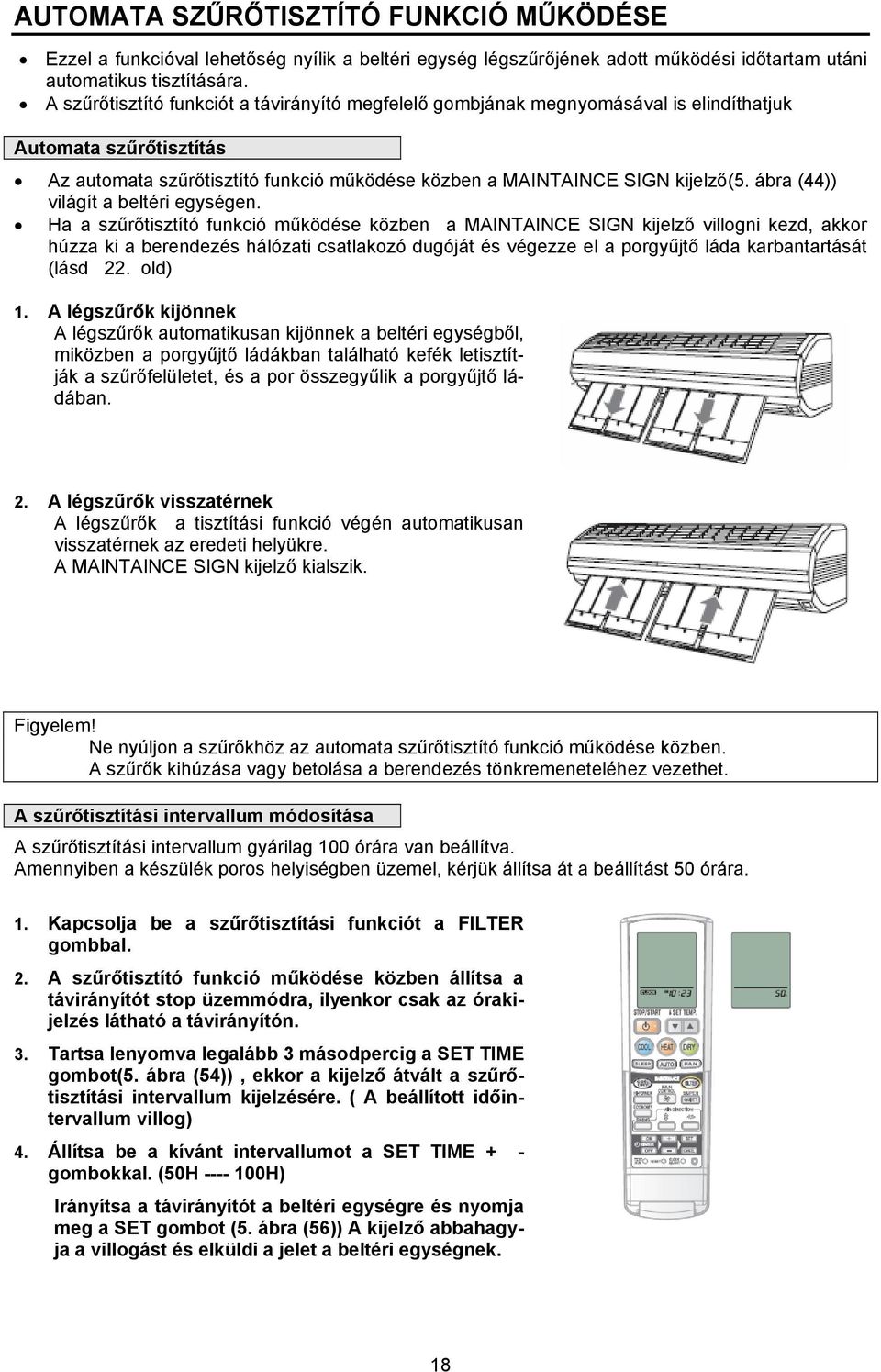 ábra (44)) világít a beltéri egységen.