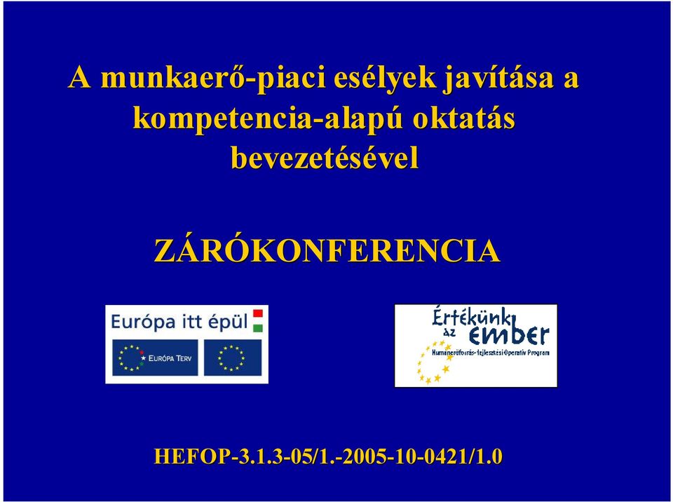 bevezetésével vel ZÁRÓKONFERENCIA