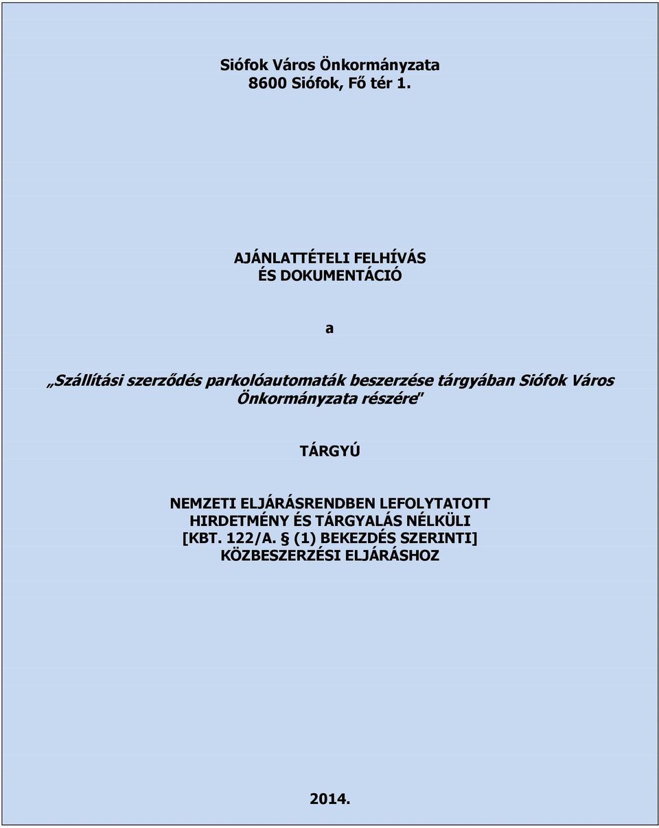 beszerzése tárgyában Siófok Város Önkormányzata részére TÁRGYÚ NEMZETI