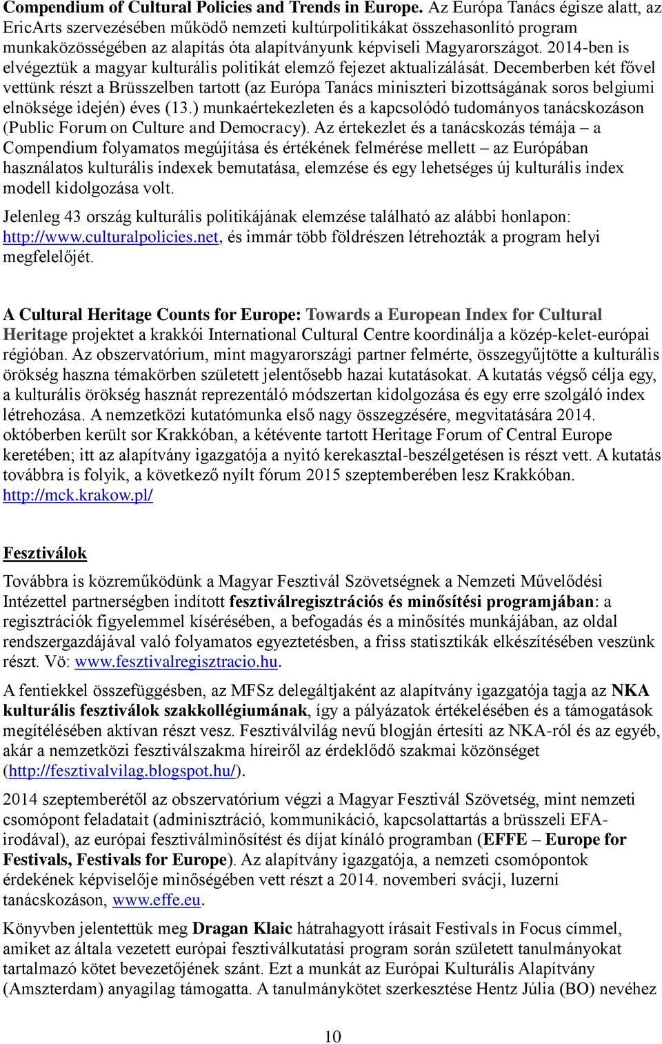 2014-ben is elvégeztük a magyar kulturális politikát elemző fejezet aktualizálását.