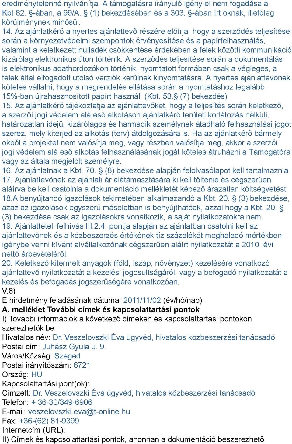 csökkentése érdekében a felek közötti kommunikáció kizárólag elektronikus úton történik.