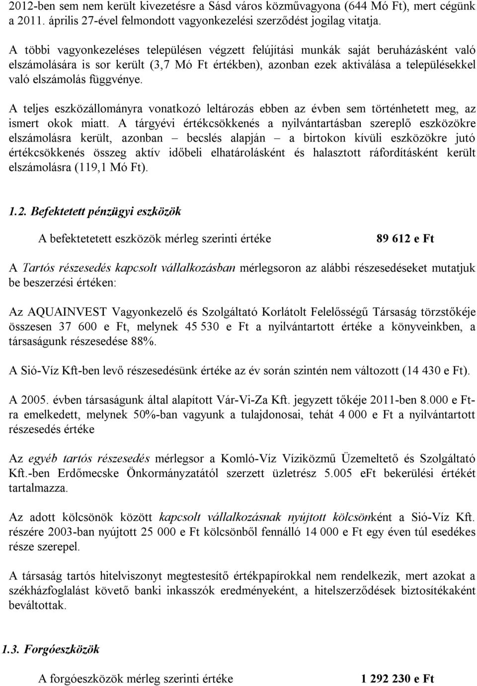 függvénye. A teljes eszközállományra vonatkozó leltározás ebben az évben sem történhetett meg, az ismert okok miatt.