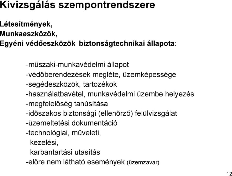 -használatbavétel, munkavédelmi üzembe helyezés -megfelelőség tanúsítása -időszakos biztonsági (ellenőrző)