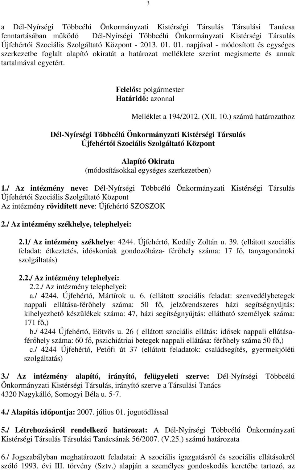 Felelős: polgármester Határidő: azonnal Melléklet a 194/2012. (XII. 10.