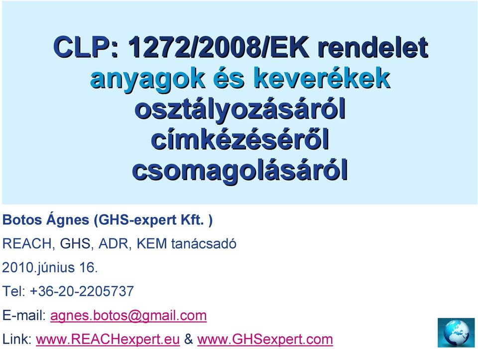 (GHS-expert Kft. ) REACH, GHS, ADR, KEM tanácsadó 2010.június 16.