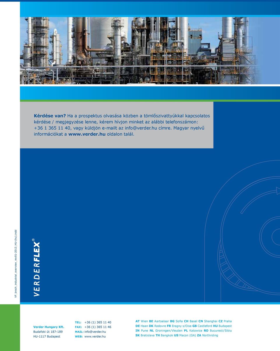 az info@verder.hu címre. Magyar nyelvű információkat a www.verder.hu oldalon talál. VF_broch_industrial_overview_rev01-2013_HU-(hu).indd Verder Hungary Kft.