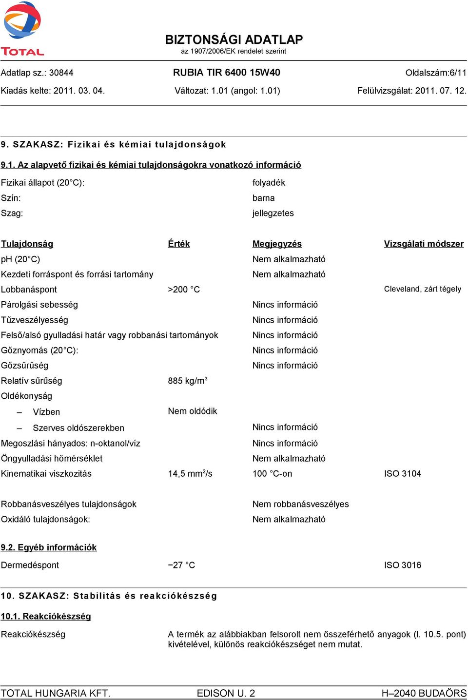 9. SZAKASZ: Fizikai és kémiai tulajdonságok 9.1.