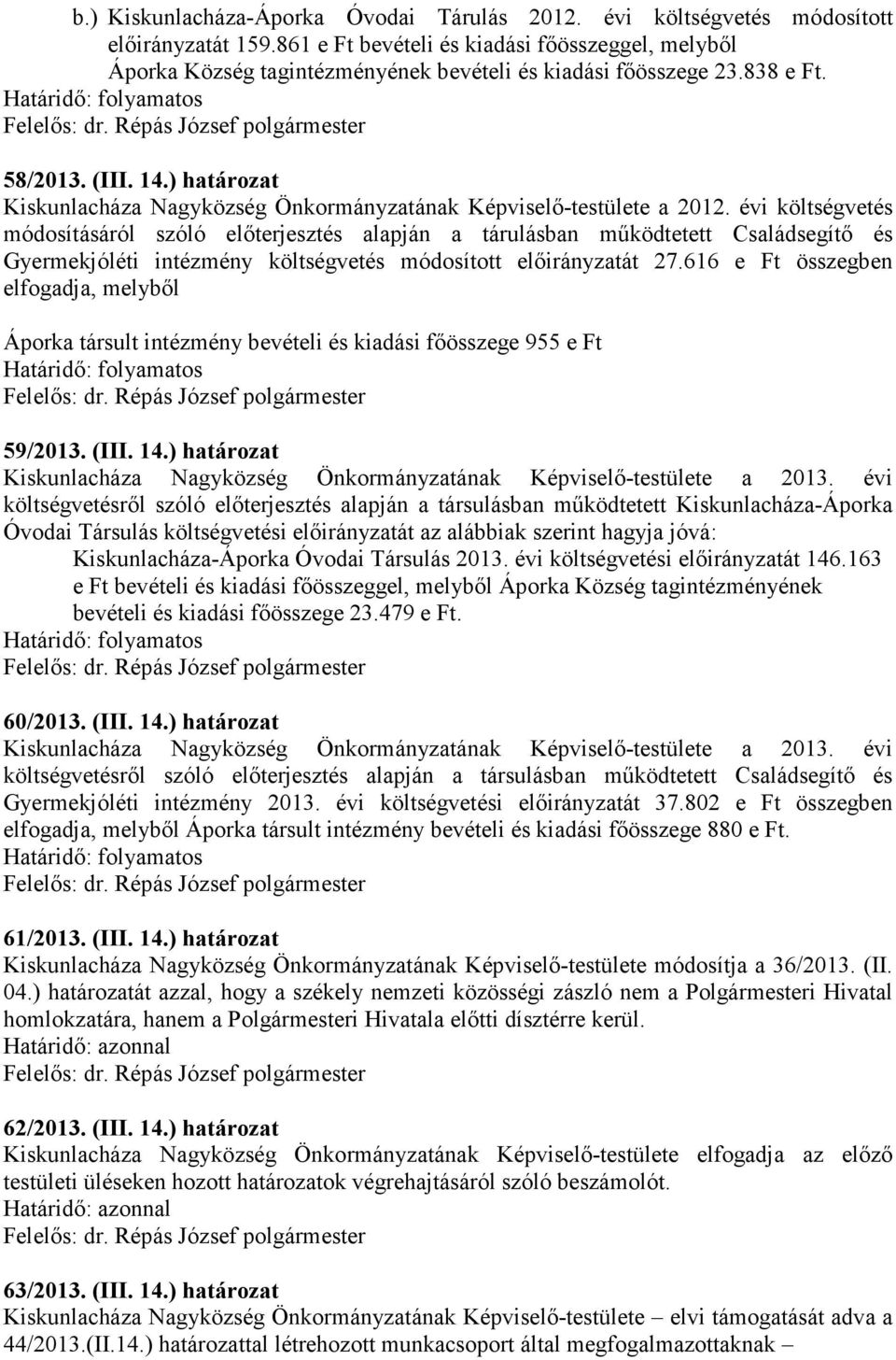 ) határozat Kiskunlacháza Nagyközség Önkormányzatának Képviselő-testülete a 2012.