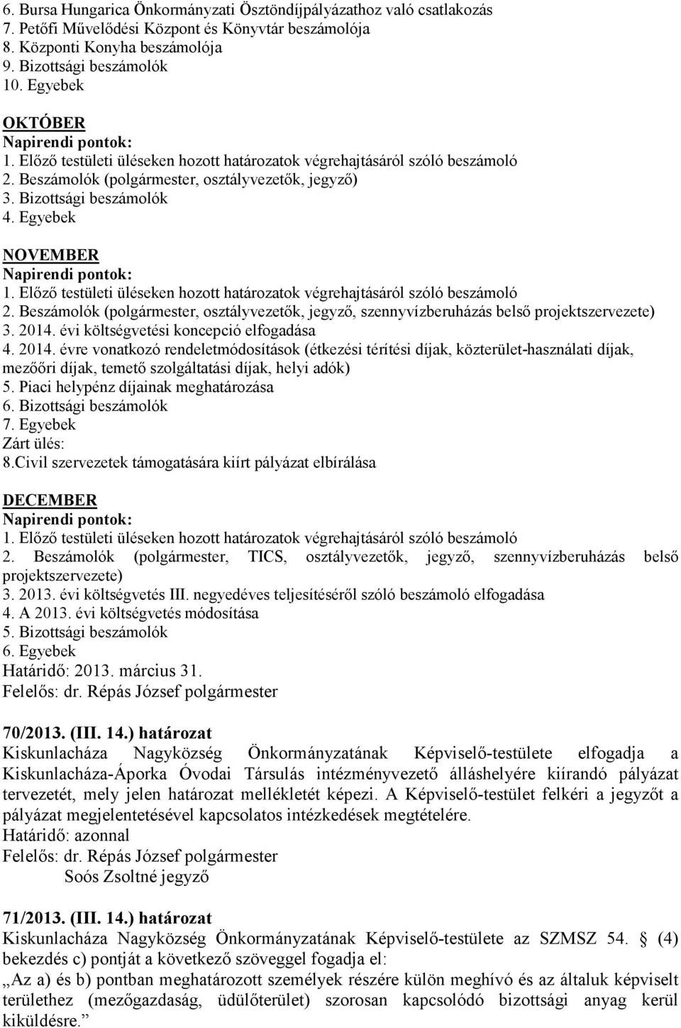 Beszámolók (polgármester, osztályvezetők, jegyző, szennyvízberuházás belső projektszervezete) 3. 2014.