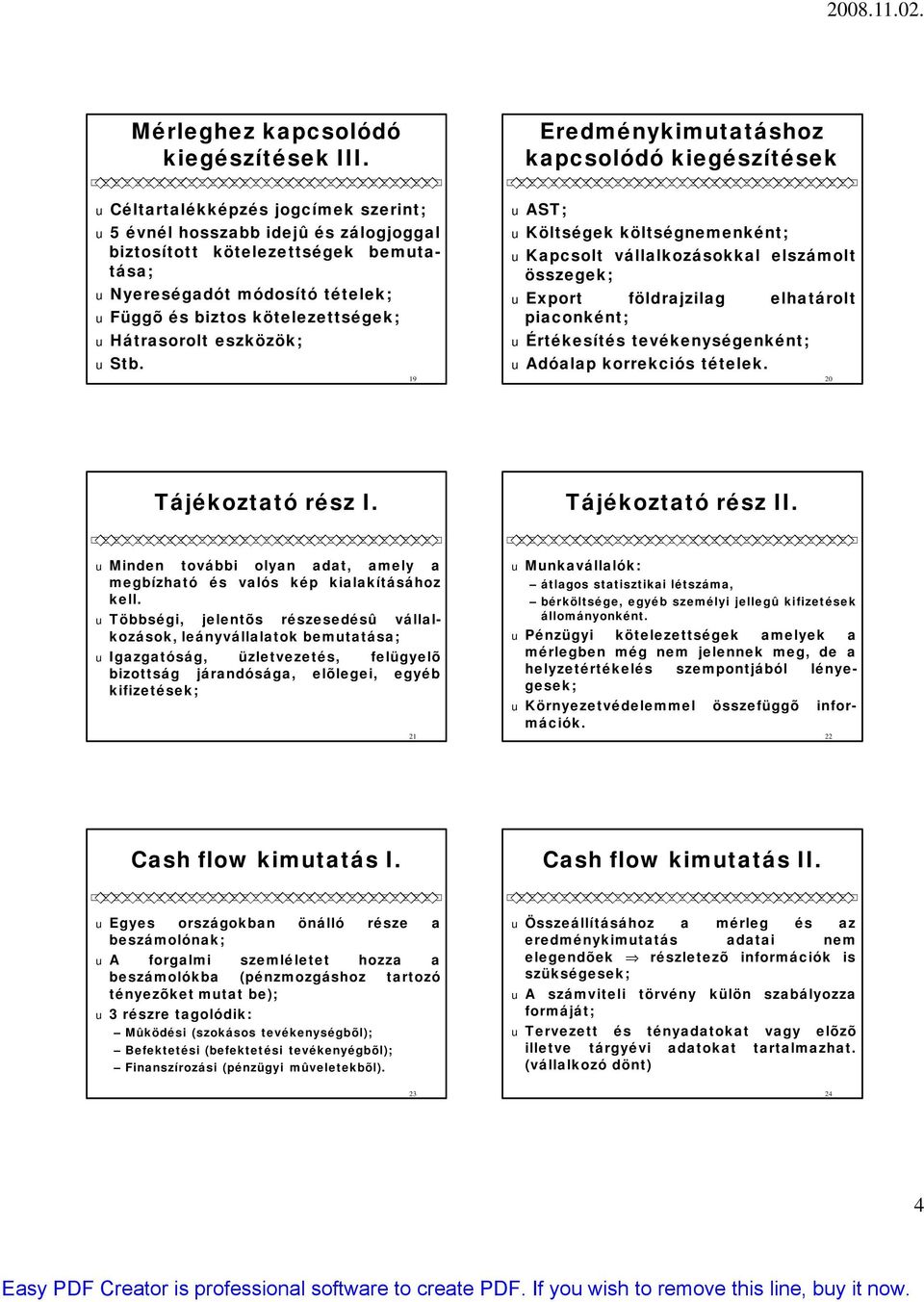 Függõ és biztos kötelezettségek; u Hátrasorolt eszközök; u Stb.