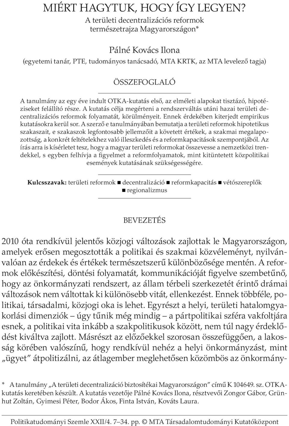 indult OTKA-kutatás első, az elméleti alapokat tisztázó, hipotéziseket felállító része.