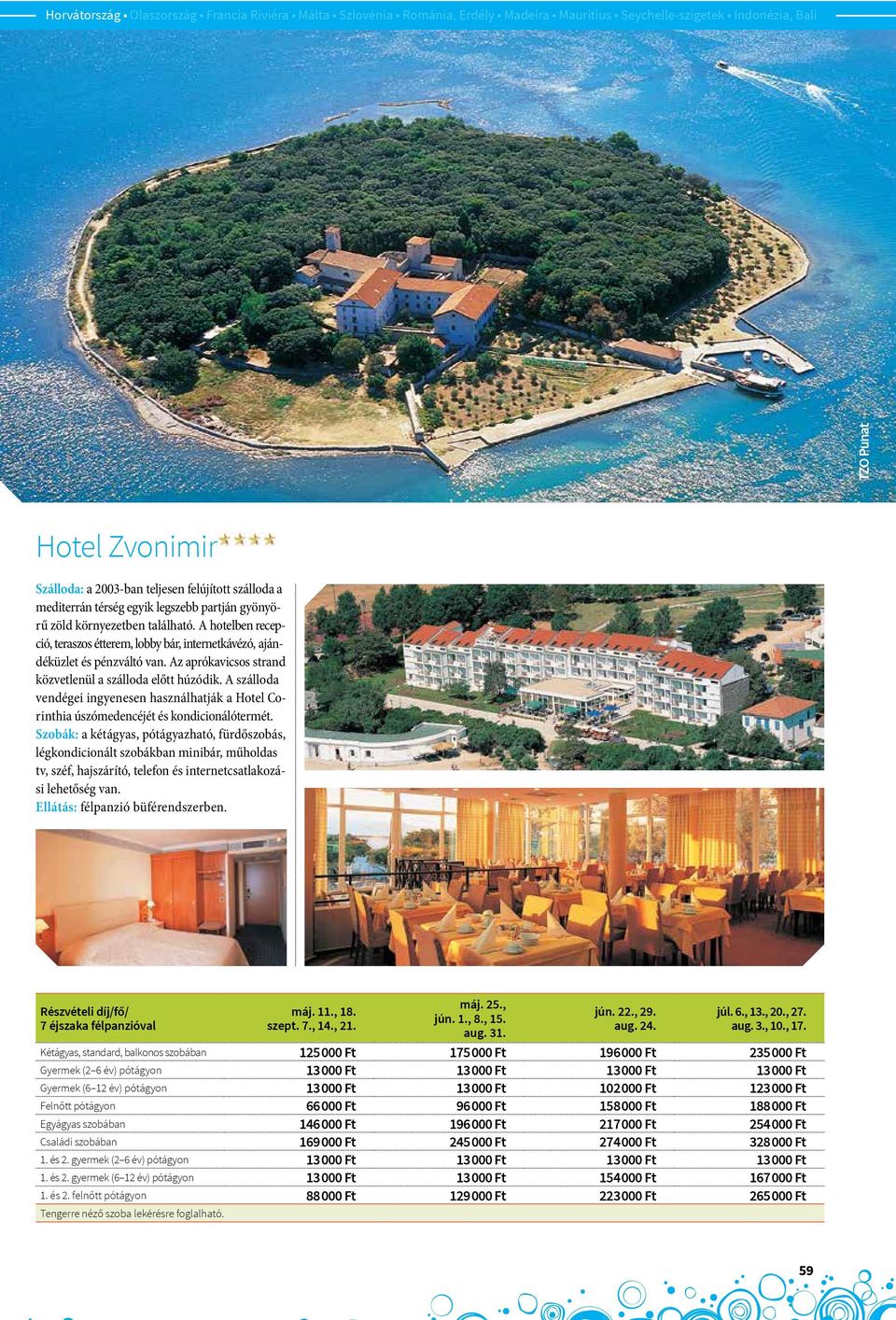 A szálloda vendégei ingyenesen használhatják a Hotel Corinthia úszómedencéjét és kondicionálótermét.
