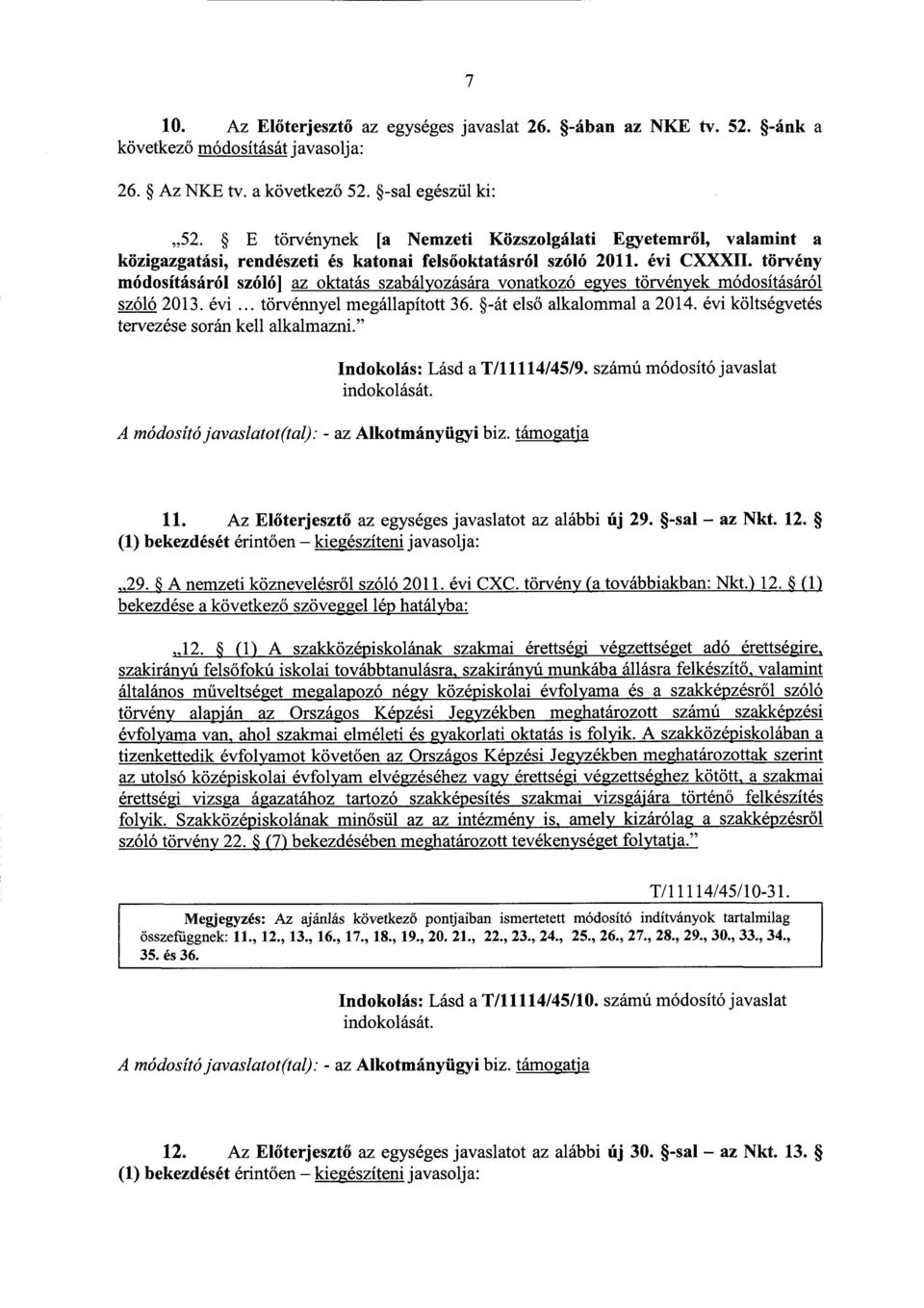 törvény módosításáról szóló] az oktatás szabályozására vonatkozó egyes törvények módosításáró l szóló 2013. évi... törvénnyel megállapított 36. -át els ő alkalommal a 2014.