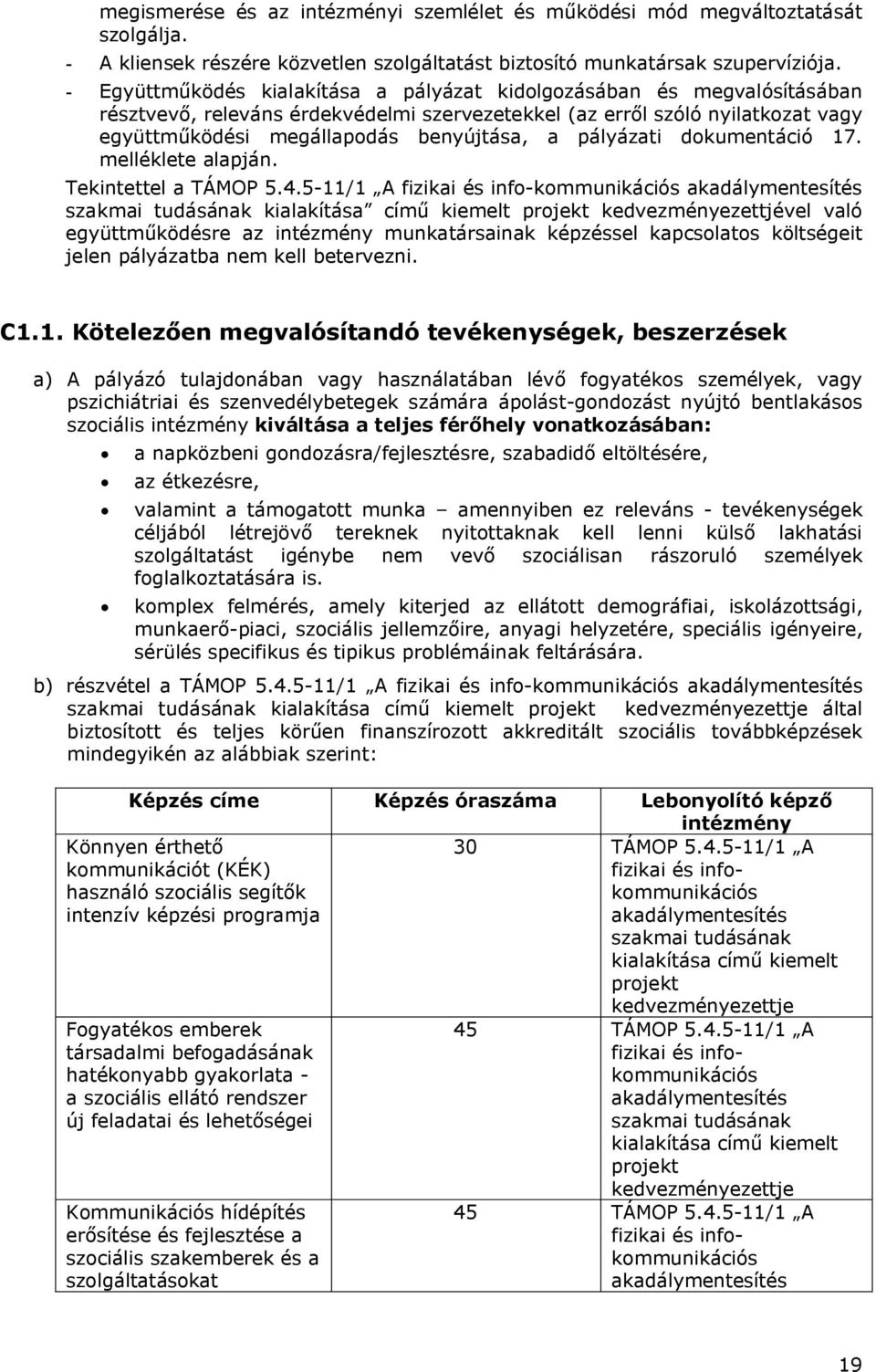 pályázati dokumentáció 17. melléklete alapján. Tekintettel a TÁMOP 5.4.