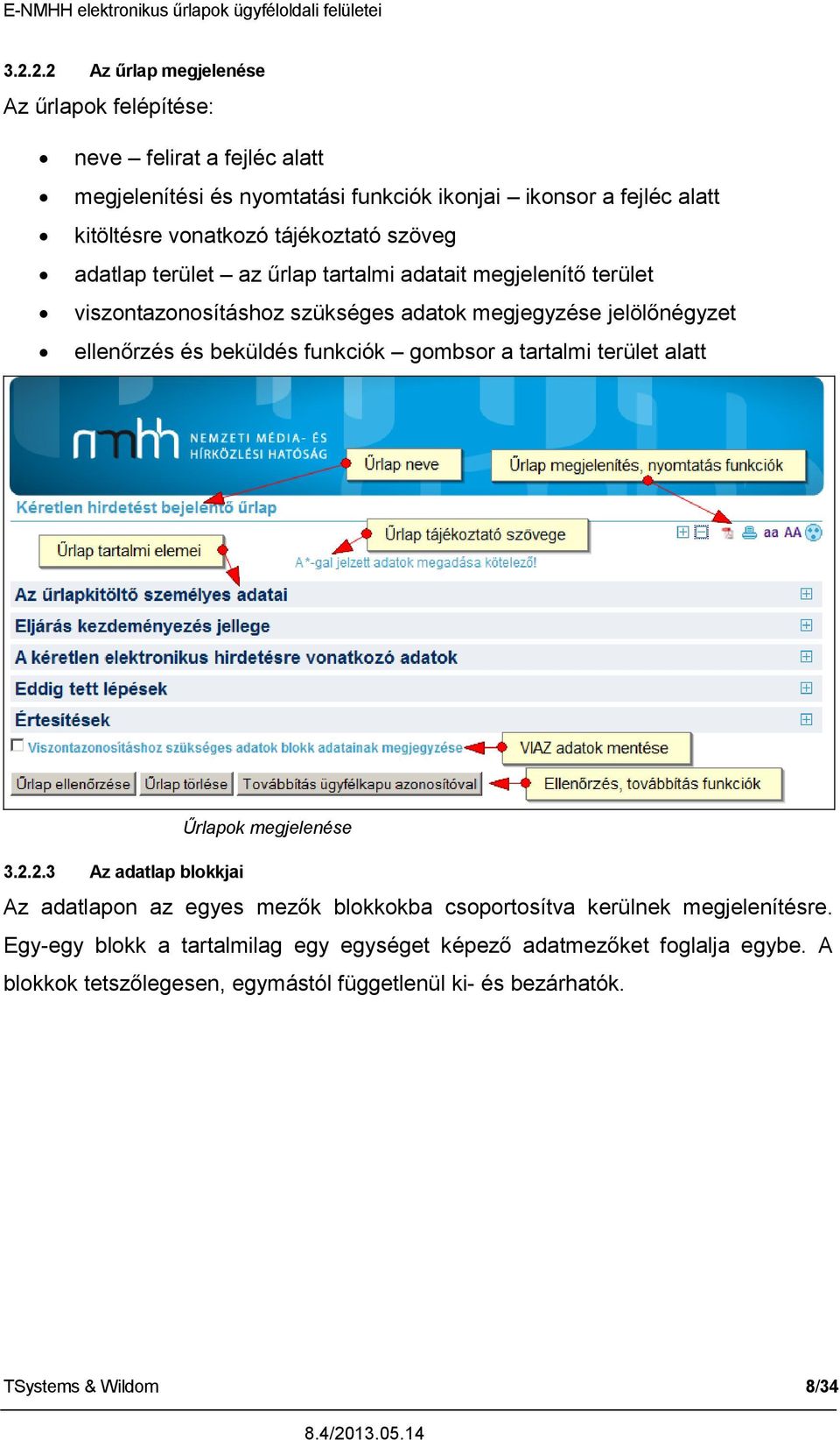 és beküldés funkciók gombsor a tartalmi terület alatt Űrlapok megjelenése 3.2.