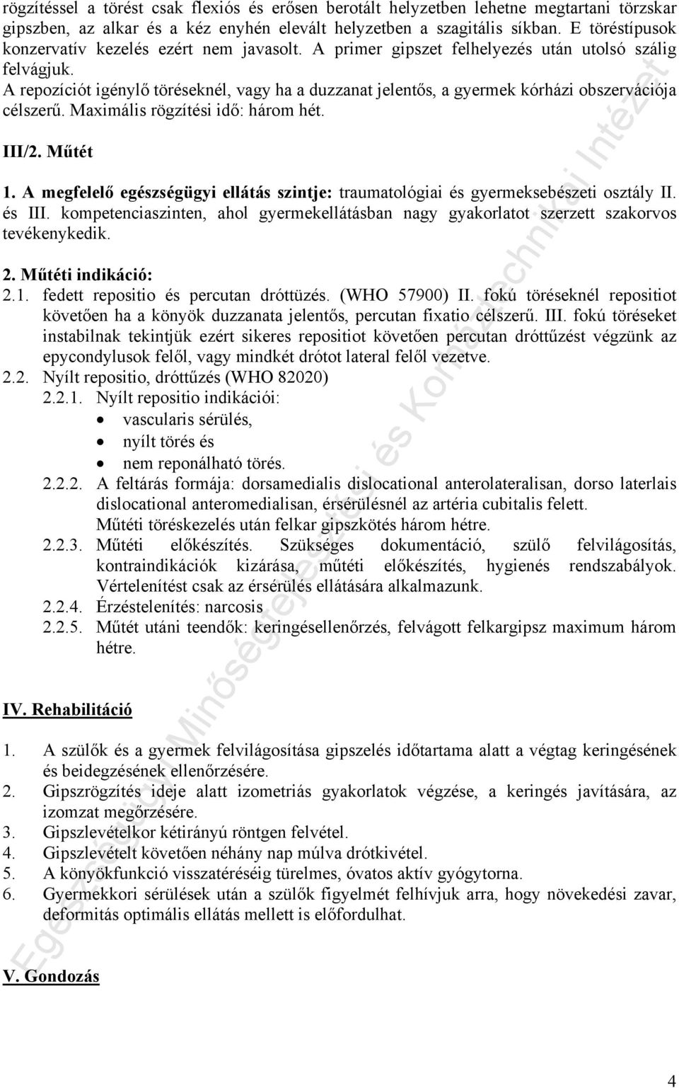 III/2. Műtét 1. A megfelelő egészségügyi ellátás szintje: traumatológiai és gyermeksebészeti osztály II. és III.