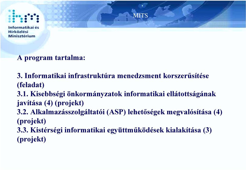 Kisebbségi önkormányzatok informatikai ellátottságának javítása (4) (projekt) 3.