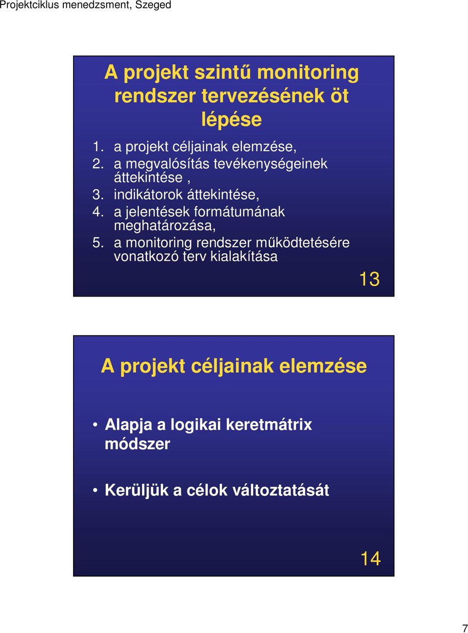 a jelentések formátumának meghatározása, 5.