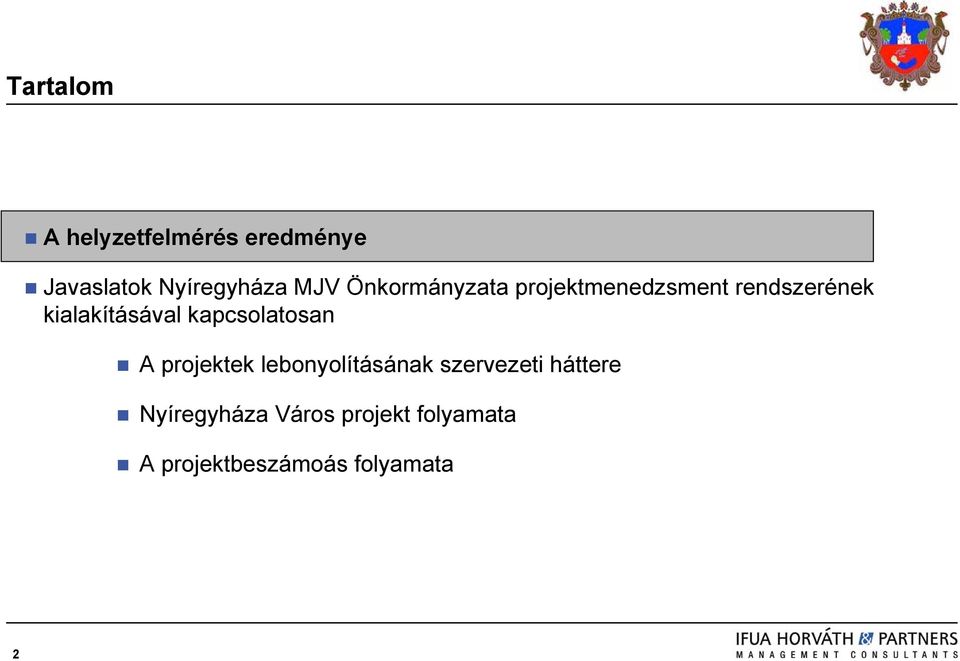 kapcsolatosan A projektek lebonyolításának szervezeti háttere