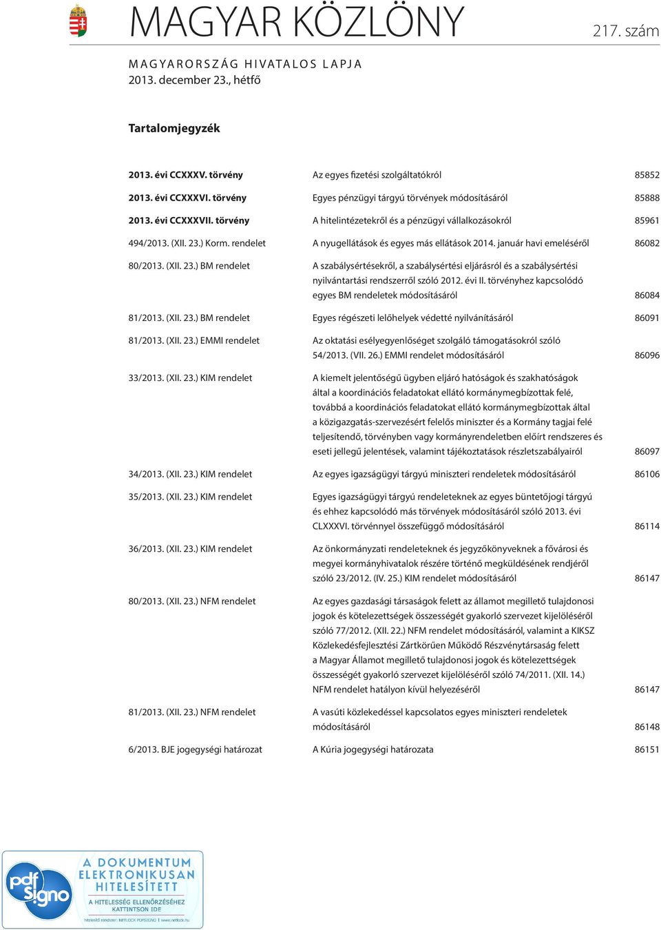 rendelet A nyugellátások és egyes más ellátások 2014. január havi emeléséről 86082 80/2013. (XII. 23.