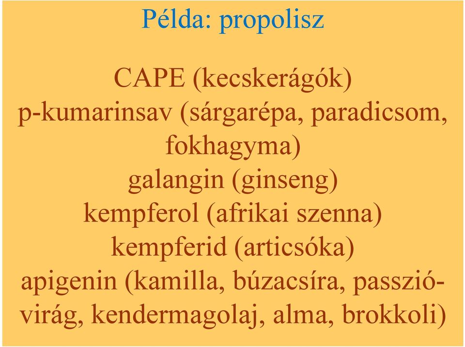 kempferol (afrikai szenna) kempferid (articsóka)