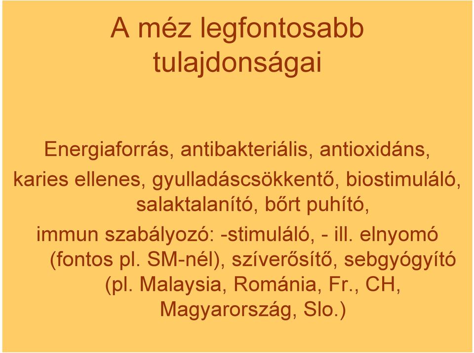 salaktalanító, bőrt puhító, immun szabályozó: -stimuláló, - ill.