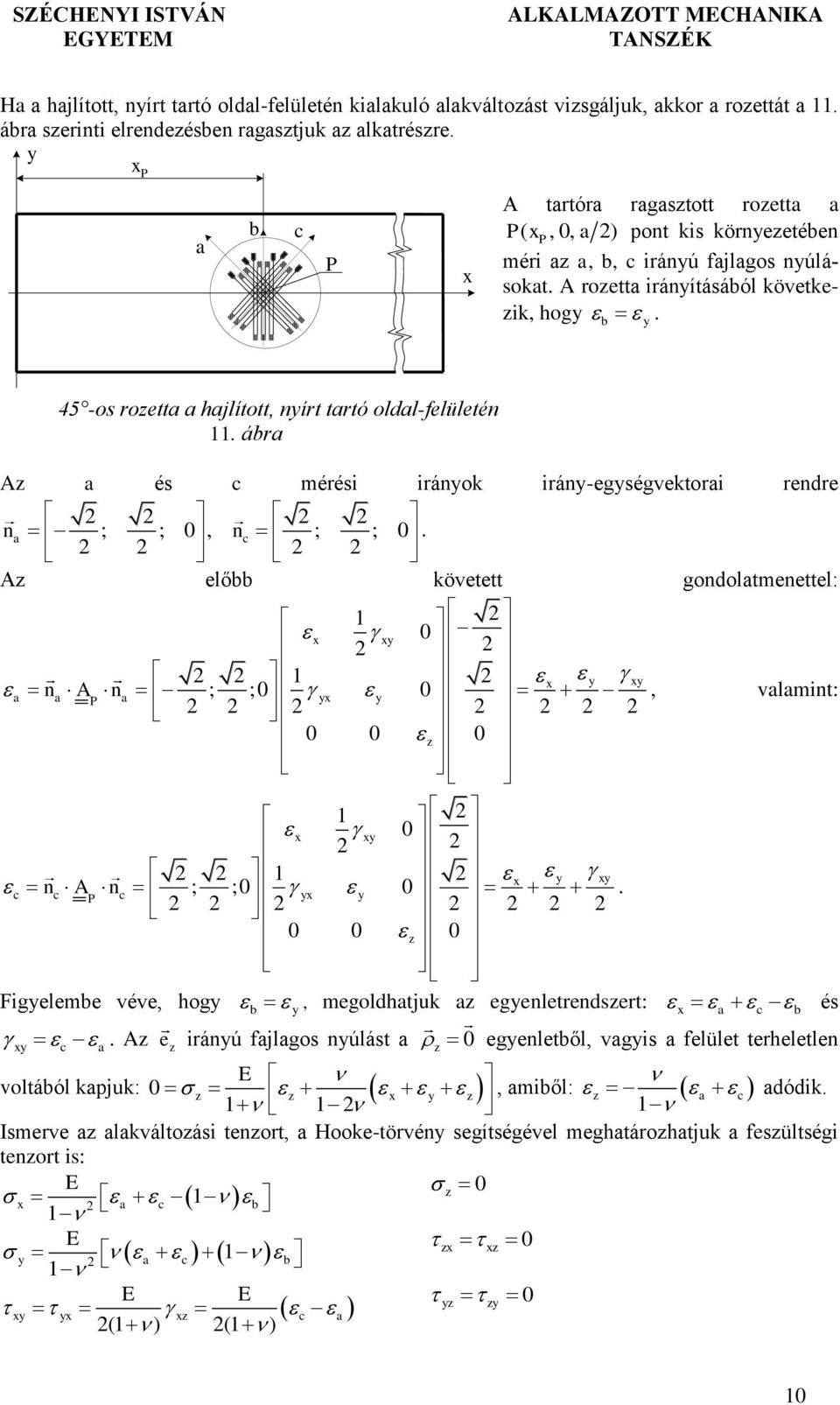 ábr A és c mérési iránok irán-egségvektori rendre n ; ;, nc ; ;. A előbb követett gondoltmenettel: 1 1 n A n ; ; P, vlmint: 1 1 c nc A nc ; ; P.